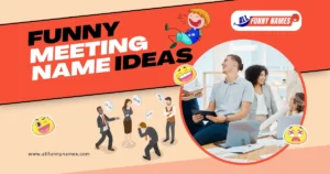 Funny Meeting Name Ideas