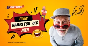 Funny Names For Old Man