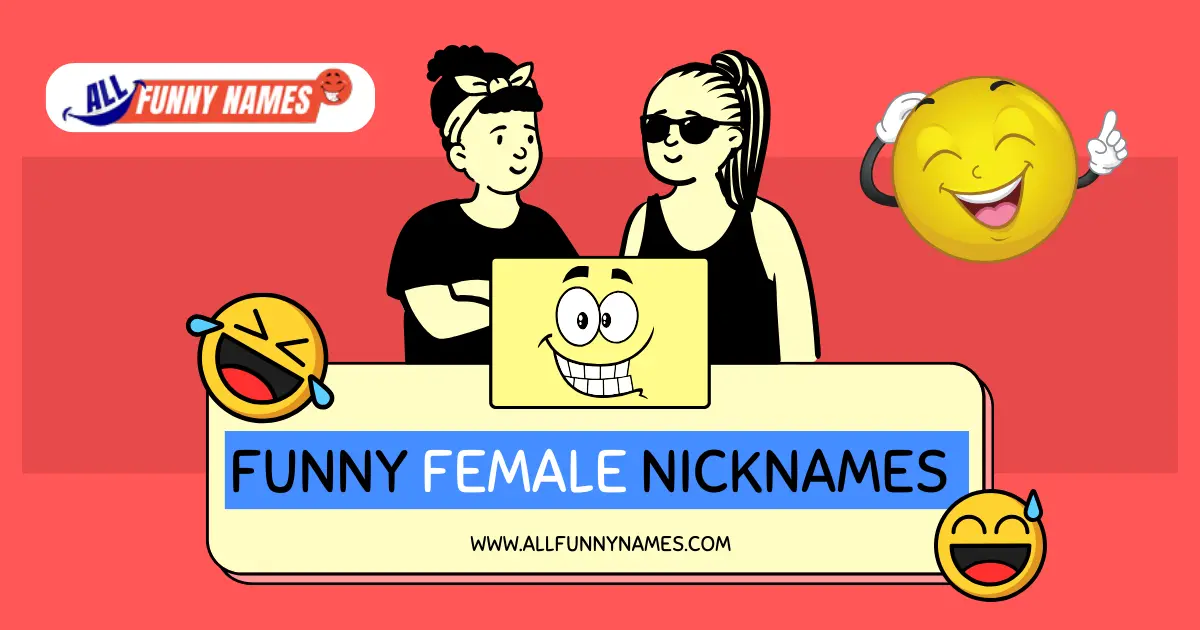 300+ Giggle Galore: Funny Female Nicknames (LOL)