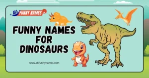 Funny Names for Dinosaurs