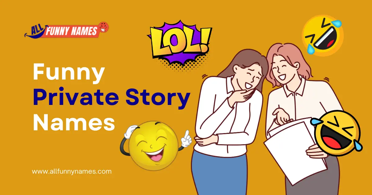 Funny Private Story Names