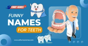 funny names for teeth