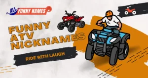 Funny ATV Nicknames