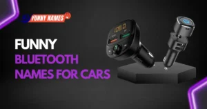 Funny Bluetooth Names for Cars