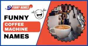 Funny Coffee Machine Names