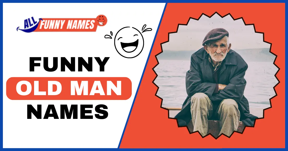 Funny Old Man Names 325 Hilarious And Fitting Names   Funny Old Man Names.webp