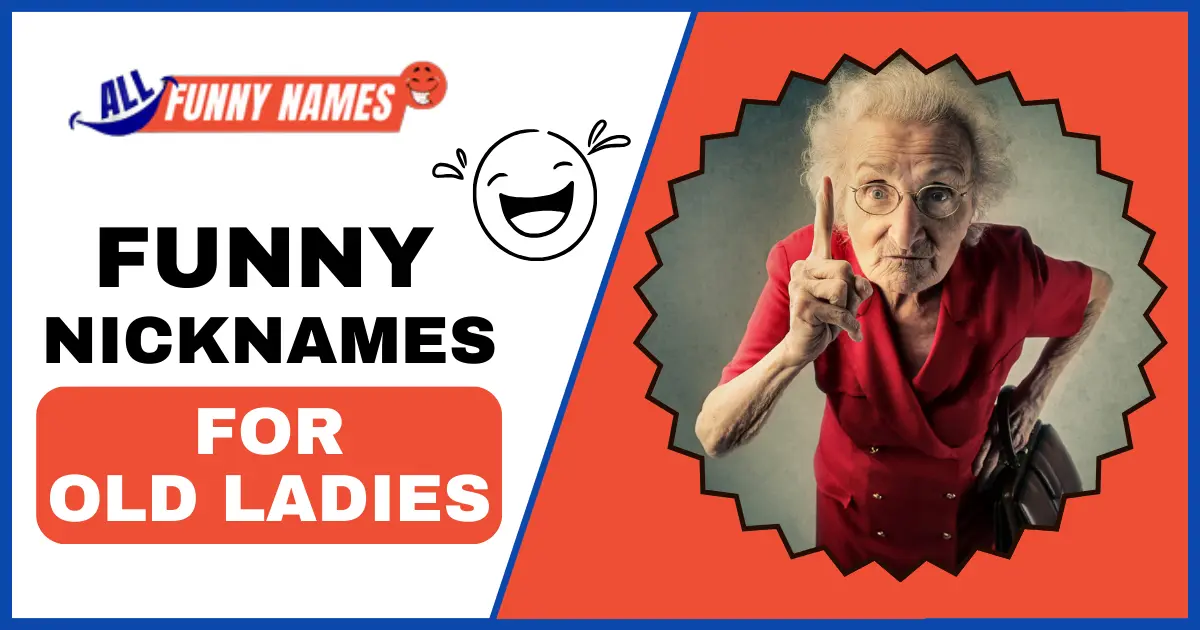 funny nicknames for Old Ladies
