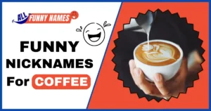 funny Nicknames for Coffee
