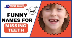 Funny Names For Missing Teeth
