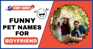 Funny Pet Names For Boyfriend
